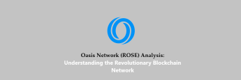 Oasis Network ROSE Analysis Understanding the Revolutionary Blockchain Network